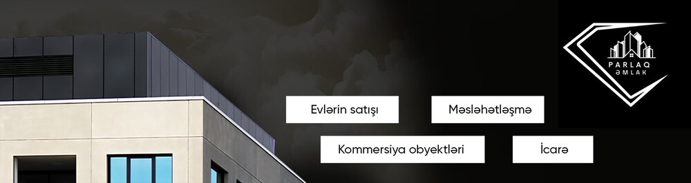Parlaq Əmlak Baku daşınmaz əmlak agentliyi